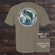 Load image into Gallery viewer, 'Round Here Clothing A Bad Day of Fishing