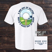 Load image into Gallery viewer, &#39;Round Here Clothing A Bad Day of Golfing
