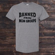 Load image into Gallery viewer, Daydream Tees Banned From Mom Groups - Full Front