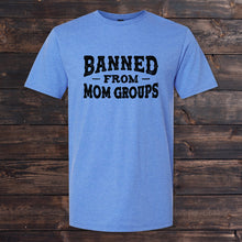Load image into Gallery viewer, Daydream Tees Banned From Mom Groups - Full Front
