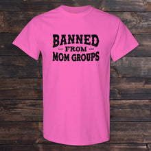 Load image into Gallery viewer, Daydream Tees Banned From Mom Groups - Full Front