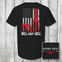 Load image into Gallery viewer, 'Round Here Clothing Drill Baby Drill