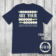 Load image into Gallery viewer, Girls 'Round Here Friends Are Your Chosen Family