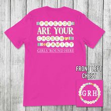 Load image into Gallery viewer, Girls 'Round Here Friends Are Your Chosen Family