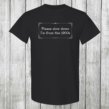 Load image into Gallery viewer, Daydream Tees I'm From the 1900s