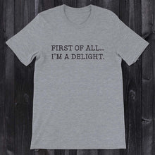 Load image into Gallery viewer, Daydream Tees I'm a Delight