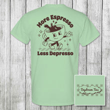 Load image into Gallery viewer, Daydream Tees More Espresso Less Depresso