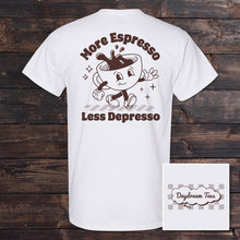 Load image into Gallery viewer, Daydream Tees More Espresso Less Depresso