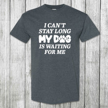 Load image into Gallery viewer, Daydream Tees My Dog is Waiting For Me