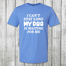 Load image into Gallery viewer, Daydream Tees My Dog is Waiting For Me