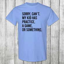 Load image into Gallery viewer, Daydream Tees My Kid Has Practice