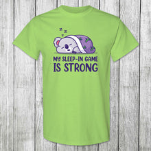 Load image into Gallery viewer, Daydream Tees My Sleep-In Game is Strong