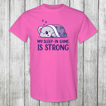 Load image into Gallery viewer, Daydream Tees My Sleep-In Game is Strong