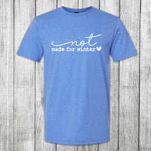 Load image into Gallery viewer, Daydream Tees Not Made For Winter