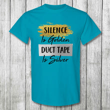 Load image into Gallery viewer, Daydream Tees Silence is Golden Duct Tape is Silver