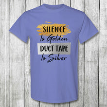 Load image into Gallery viewer, Daydream Tees Silence is Golden Duct Tape is Silver