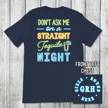 Load image into Gallery viewer, Girls 'Round Here Straight Tequila Night