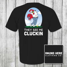 Load image into Gallery viewer, 'Round Here Clothing They See Me Cluckin