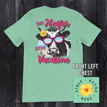 Load image into Gallery viewer, Girls 'Round Here This Heifer Needs a Vacation