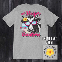 Load image into Gallery viewer, Girls 'Round Here This Heifer Needs a Vacation