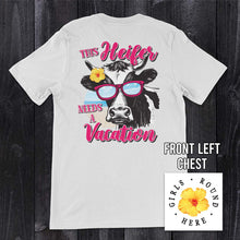 Load image into Gallery viewer, Girls 'Round Here This Heifer Needs a Vacation