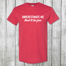 Load image into Gallery viewer, Daydream Tees Underestimate Me