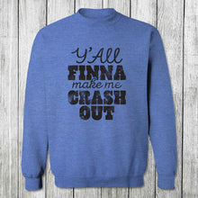 Load image into Gallery viewer, Daydream Tees Y'All Finna Make Me Crash Out