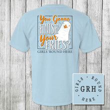 Load image into Gallery viewer, Girls 'Round Here You Gonna Finish Your Fries?