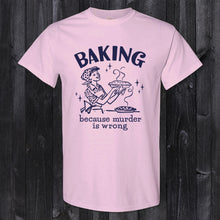 Load image into Gallery viewer, Daydream Tees Baking Because Murder is Wrong
