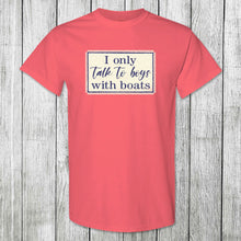 Load image into Gallery viewer, Daydream Tees I Only Talk to Boys with Boats
