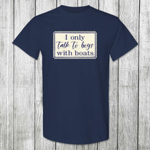 Load image into Gallery viewer, Daydream Tees I Only Talk to Boys with Boats
