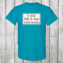 Load image into Gallery viewer, Daydream Tees I Only Talk to Boys with Boats
