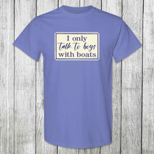 Load image into Gallery viewer, Daydream Tees I Only Talk to Boys with Boats
