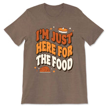Load image into Gallery viewer, Daydream Tees I&#39;m Just Here For The Food
