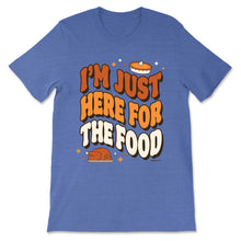 Load image into Gallery viewer, Daydream Tees I&#39;m Just Here For The Food
