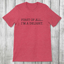 Load image into Gallery viewer, Daydream Tees I&#39;m a Delight
