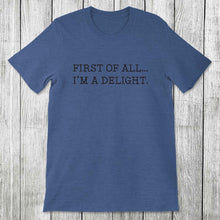 Load image into Gallery viewer, Daydream Tees I&#39;m a Delight

