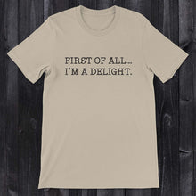 Load image into Gallery viewer, Daydream Tees I&#39;m a Delight
