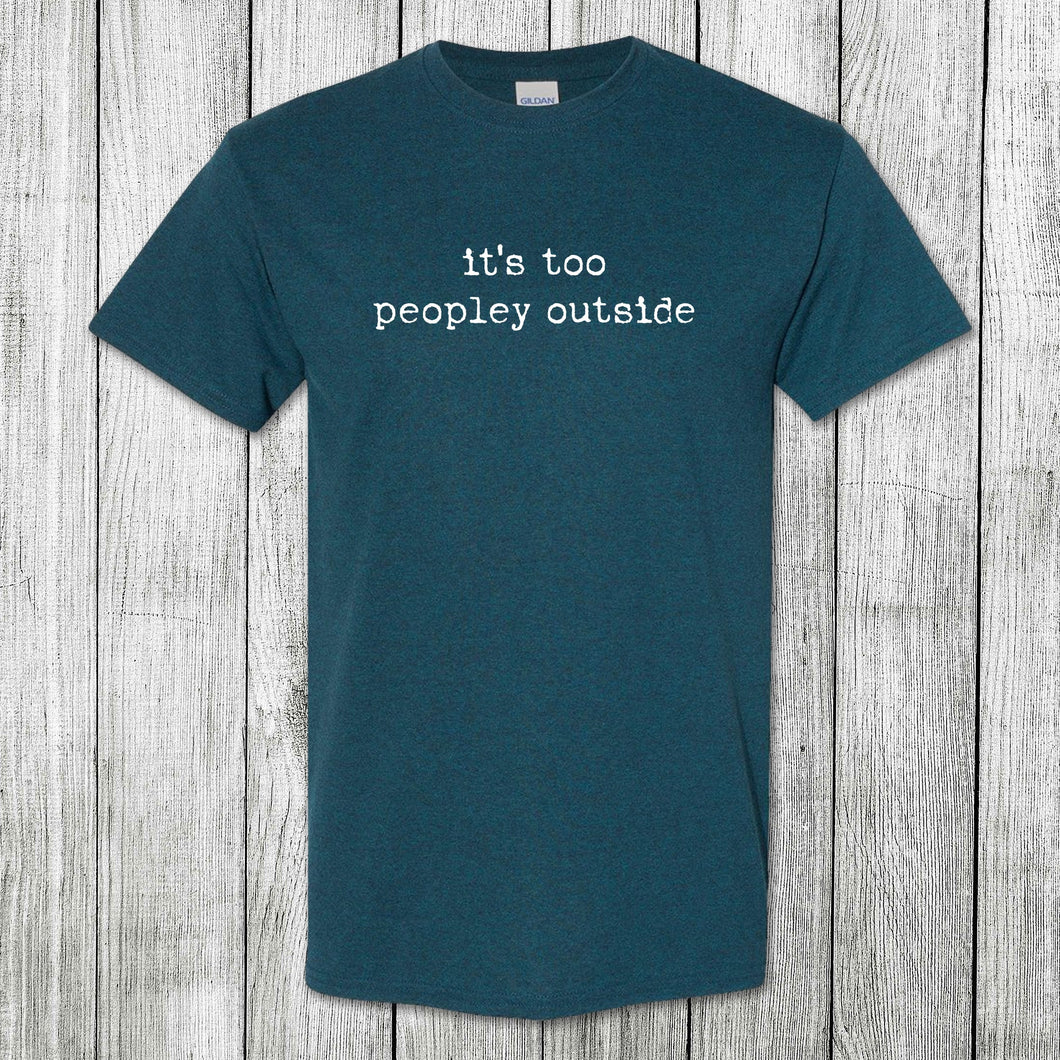 Daydream Tees It's Too Peopley Outside